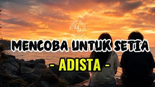 Download lagu ADISTA - MENCOBA UNTUK SETIA mp3