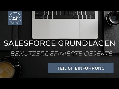 Salesforce Grundlagen - Benutzerdefinierte Objekte - Teil 01: Einführung