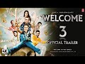 Welcome 3 - Official Trailer | Akshay Kumar | Arshad Varshi, Nana Patekar, Anil Kapoor, John Updates