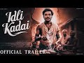 Idli Kadai Official Trailer Dhanush Arun Vijay GV Prakash Idly Kadai Trailer
