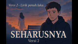 Download lagu 🎵 Seharusnya – Saat Cinta Datang Terlambat | Lagu Sad Melancholy New Versiom mp3