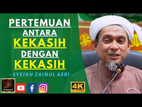 Syeikh Zainul Asri - PERTEMUAN ANTARA KEKASIH DENGAN KEKASIH