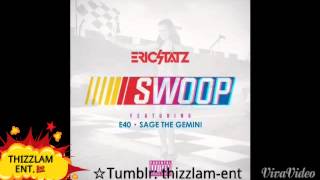 E-40, Sage The Gemini Ft. Eric Statz - Swoop [NEW]
