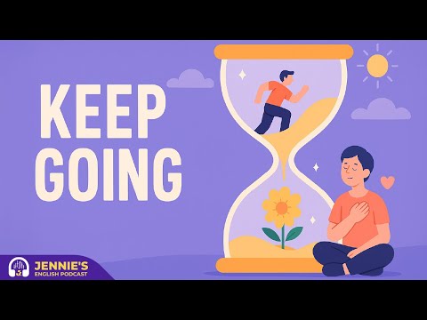 Work Hard and Be Patient | English & Chill with Jennie | English Podcast