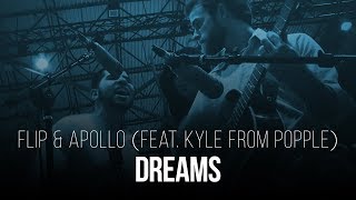 Flip & Apollo featuring Kyle from Popple - Dreams