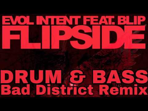 Evol Intent & Blip - Flipside (Bad District Remix)