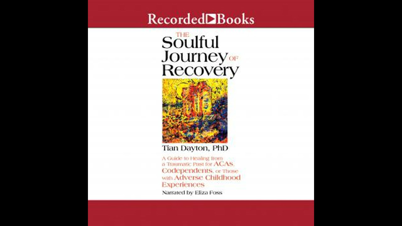 Soulful Journey of Recovery: A Guide to Healing from a Traumatic Past for ACAs, Codependents, or