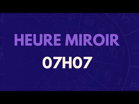 HEURE MIROIR 07H07 : SIGNIFICATION, AMOUR, MESSAGE DES ANGES