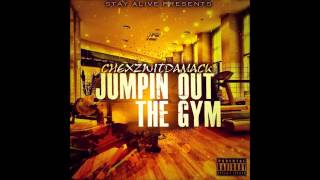 FuckWitMeYouKnowIGotIt Freestyle - Chexzwitdamack - Jumpin Out The Gym