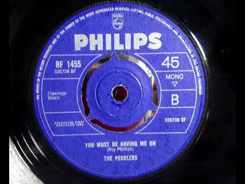 Mod - THE PEDDLERS - You Must Be Having Me On - PHILIPS BF 1455 - UK 1965 R&B Beat Dancer