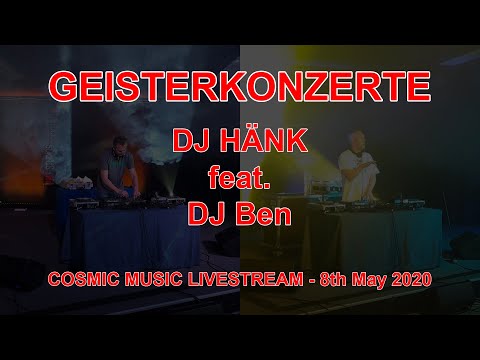 DJ Hänk Feat. DJ Ben - Cosmic Music In The Mix - 8th May 2020 - Geisterkonzerte Live Watch Party