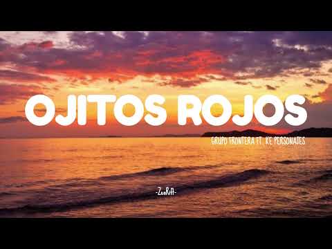 OJITOS ROJOS (Letra/Lyrics) Grupo Frontera x Ke Personajes
