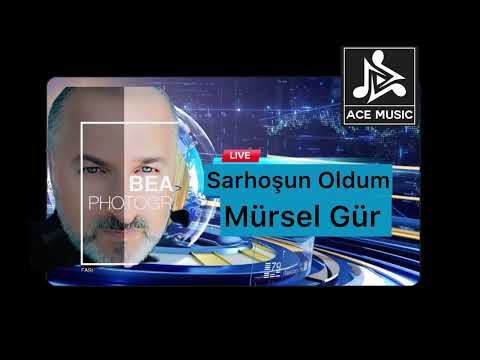 Mürsel Gür / Sarhoşun oldum