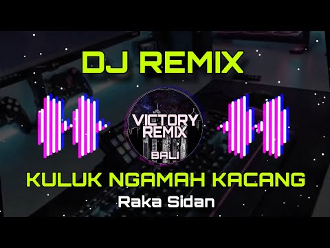 DJ REMIX KULUK NGAMAH KACANG - Raka Sidan