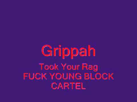 Grippah - Took Your Rag (Fuck Yungah Block Cartel)