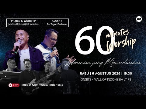 LIVE 60 MINUTES WORSHIP - KEBERANIAN YANG MEMERDEKAKAN feat Marlon Bolung & ICI Worship