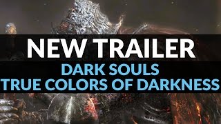 Dark Souls 3: True Colors of Darkness English Trailer