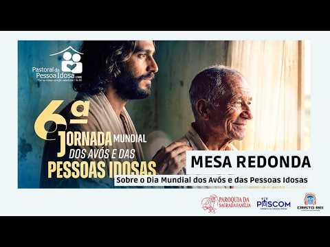 MESA REDONDA SOBRE A 6ª JORNADA MUNDIAL DOS AVÓS E DAS PESSOAS IDOSAS