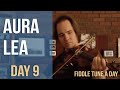 Aura Lea - Fiddle Tune a Day - Day 9 