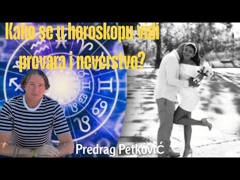 PREDRAG PETKOVIĆ, KAKO SE U HOROSKOPU VIDI NEVERSTVO I PREVARA? 
