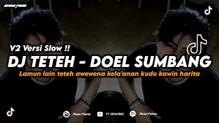 Download lagu DJ TETEH - DOEL SUMBANG V2 VERSI SLOW (LAMUN LAIN TETEH AWEWENA) VIRAL TIKTOK TERBARU 2024 mp3