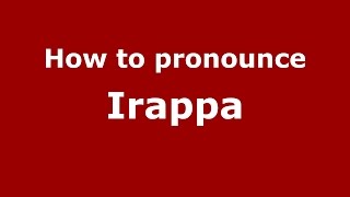How to pronounce Irappa