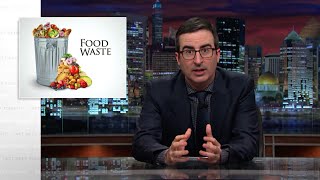 Food Waste: Last Week Tonight with John Oliver (HBO)