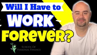 How Much Do I Need to Retire Happy? Should I Work Forever?