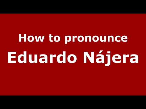 How to pronounce Eduardo Nájera (Mexico/Mexican Spanish) - PronounceNames.com