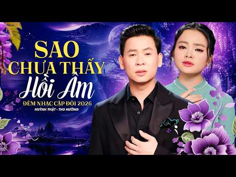 ĐÊM NHẠC CẶP ĐÔI 2026 Xịn Mịn 🔥 HUỲNH THẬT, THU HƯỜNG hát Song Ca RA MẮT Bài Hát Mới