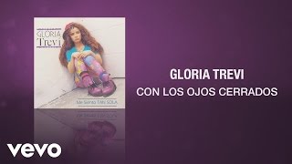 Gloria Trevi - Con los Ojos Cerrados (Cover Audio)