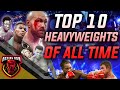 Top 10 Boxing Heavyweights of All Time