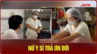 Nữ y sĩ trả ơn đời | Cần Thơ TV