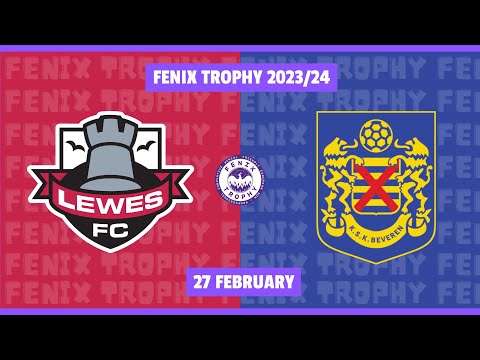 FENIX Trophy - Lewes FC vs KSK Beveren - 27.02.24