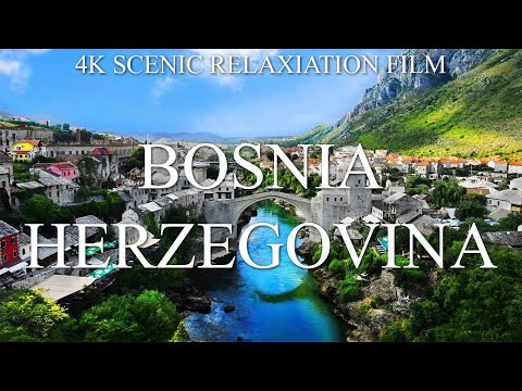 Bosnia and Herzegovina 4K - SCENIC RELAXATION FILM WITH CALMING MUSIC