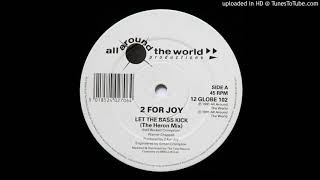 2 For Joy - Let The Bass Kick (Heron Mix)