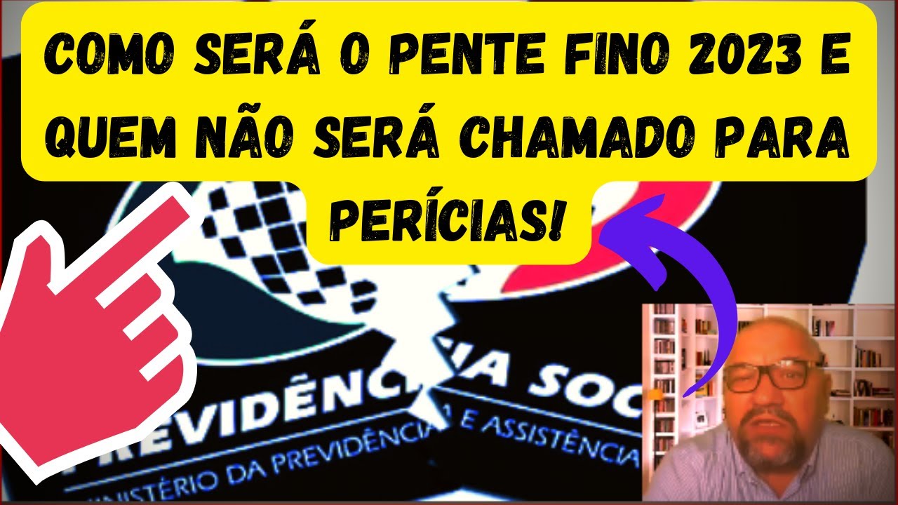 Sobre Pente Fino 2023 quem será chamado para PERÍCIAS Revisão Inss pode Cessar Benefícios Judicial