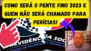 Sobre Pente Fino 2023 quem será chamado para PERÍCIAS Revisão Inss pode Cessar Benefícios Judicial
