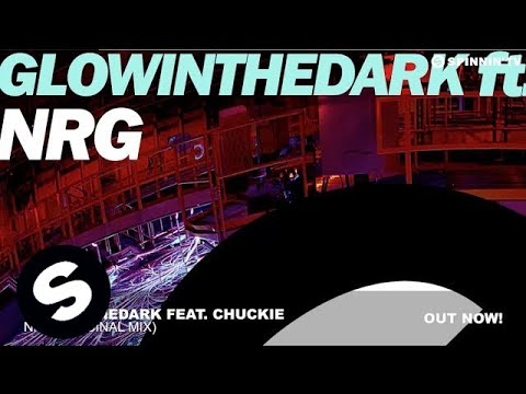 GLOWINTHEDARK feat. Chuckie - NRG (Original Mix)