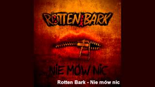 Rotten Bark - Nie Mów Nic