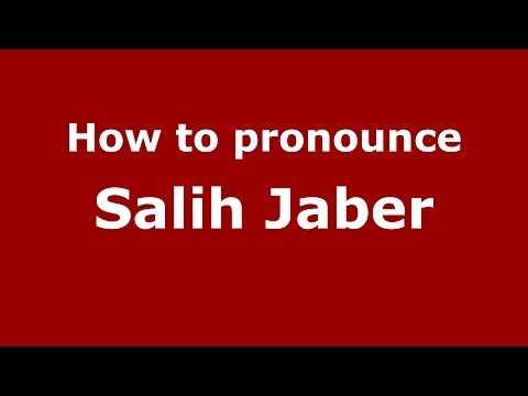 How to pronounce Salih Jaber (Arabic/Iraq) - PronounceNames.com