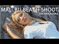 Beach Photoshoot With Eva Navoloska Behind The Scenes At Malibu Beach