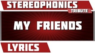 My Friends - Stereophonics tribute - Lyrics