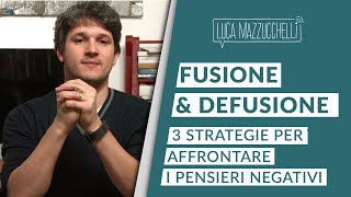 Pensieri negativi: 3 strategie per affrontarli - La fusione e la defusione