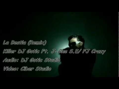 La Bestia [Remix Official Video] [Killer DJ Gotic Ft. J-One S.E./ FJ Crazy]