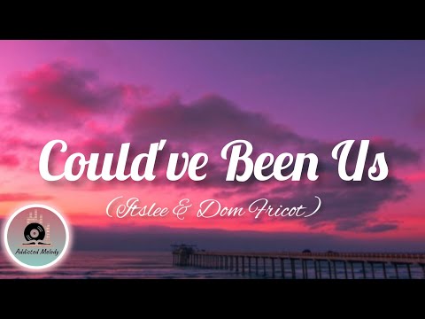 Could've Been Us-Itslee & Dom Fricot.