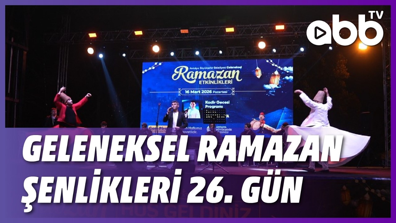 GELENEKSEL RAMAZAN ŞENLİKLERİ 26. GÜN
