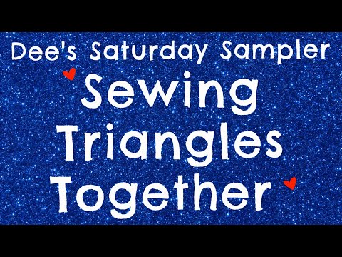 Dee's Saturday Sampler - Lesson 09 - Sewing Triangles Together