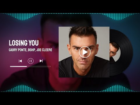 [LYRICS] LOSING YOU - Spotify Singles | Gabry Ponte, bshp, Joe Cleere