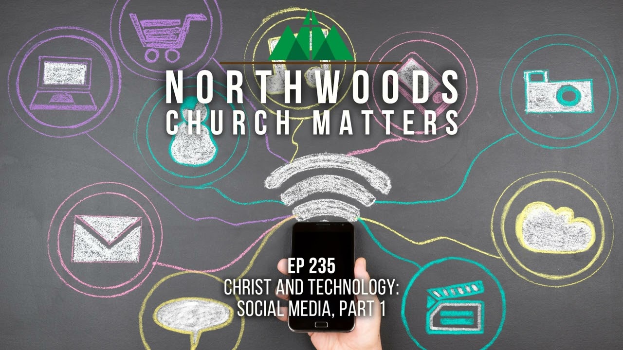Ep 235 | Christ And Technology—Social Media, Part 1